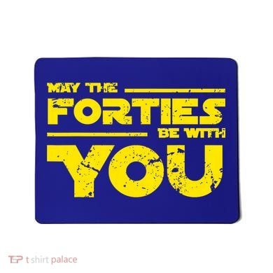 May The Forties Be With You Mousepad
