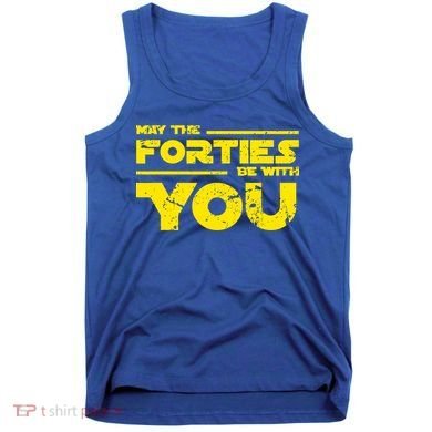 May The Forties Be With You Tank Top