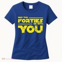 May The Forties Be With You Women's T-Shirt thumb 0
