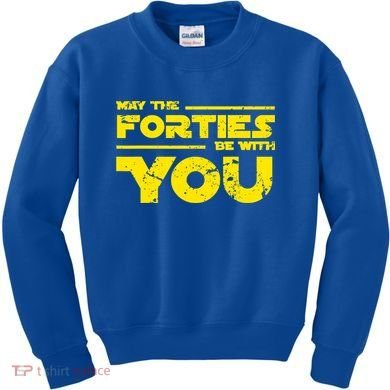 May The Forties Be With You Kids Sweatshirt