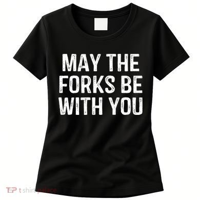 May The Forks Be With You Funny Thanksgiving Women's T-Shirt