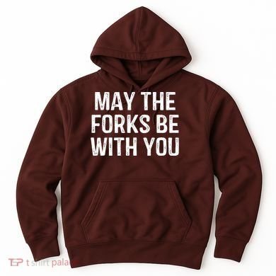 May The Forks Be With You Funny Thanksgiving Hoodie