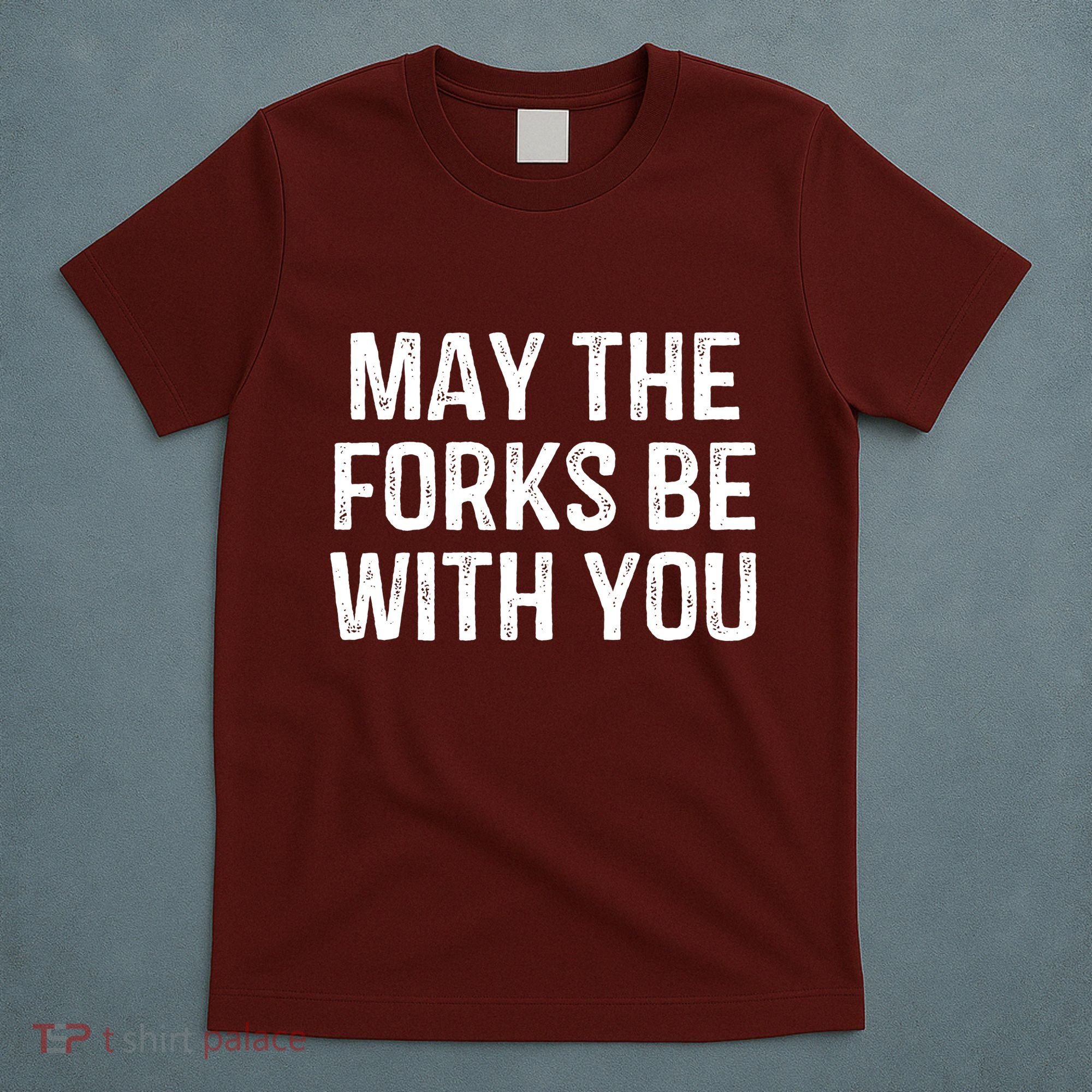May The Forks Be With You Funny Thanksgiving T-Shirt