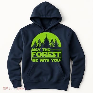 May The Forest Be With You Hoodie