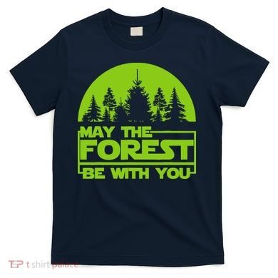 May The Forest Be With You T-Shirt