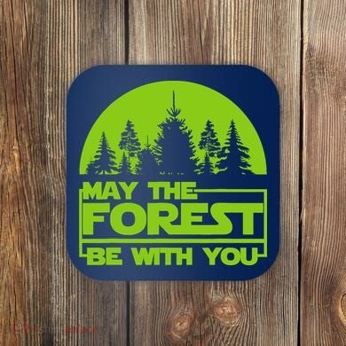 May The Forest Be With You Coaster