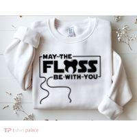 May The Floss Be With You Dentist Dentistry Dental Sweatshirt thumb 2
