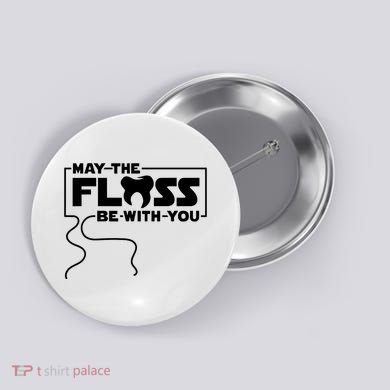May The Floss Be With You Dentist Dentistry Dental Button