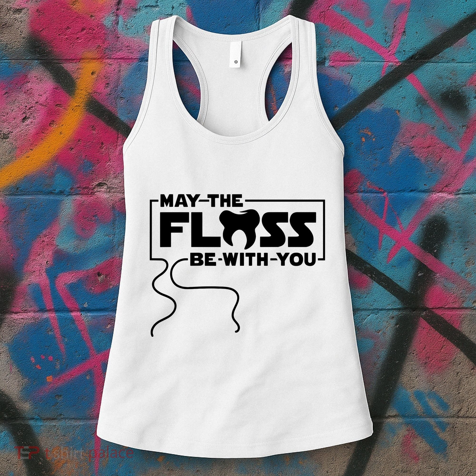 May The Floss Be With You Dentist Dentistry Dental Women's Tank Top