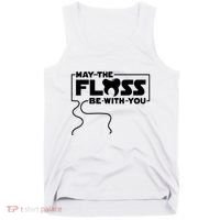 May The Floss Be With You Dentist Dentistry Dental Tank Top thumb 0