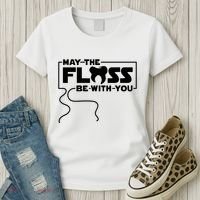 May The Floss Be With You Dentist Dentistry Dental Women's T-Shirt thumb 3