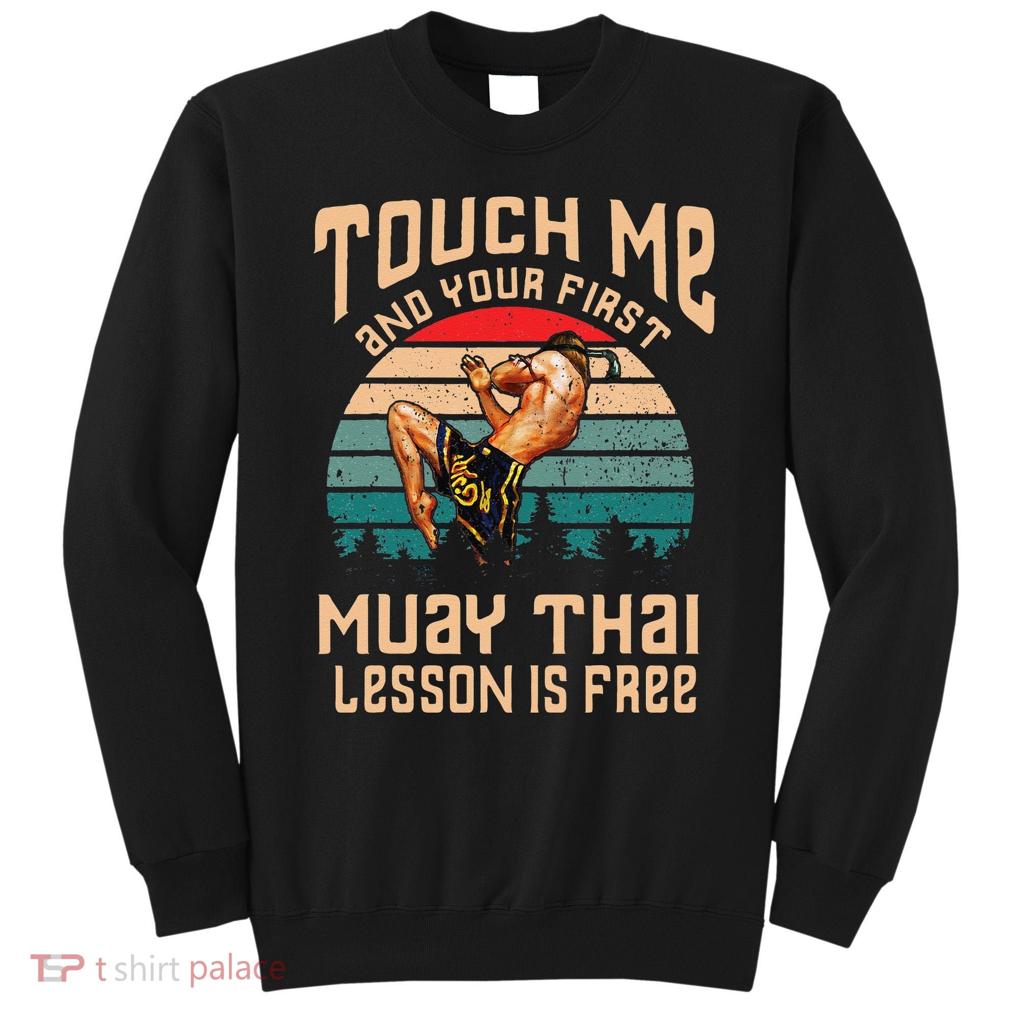 Muay Thai Funny Quote Kickboxing Thailand Boxing Sweatshirt