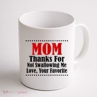 Mom Thanks For Not Swallowing Me Love Your Favorite Coffee Mug thumb 1