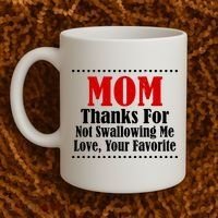 Mom Thanks For Not Swallowing Me Love Your Favorite Coffee Mug thumb 2