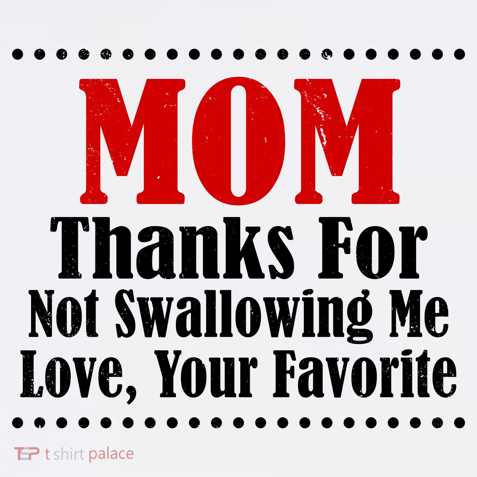Mom Thanks For Not Swallowing Me Love Your Favorite Coffee Mug