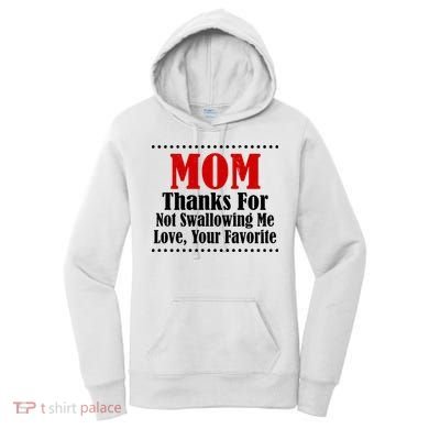 Mom Thanks For Not Swallowing Me Love Your Favorite Women's Hoodie
