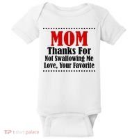 Mom Thanks For Not Swallowing Me Love Your Favorite Baby Bodysuit thumb 0