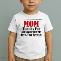 Mom Thanks For Not Swallowing Me Love Your Favorite Toddler T-Shirt thumb 2