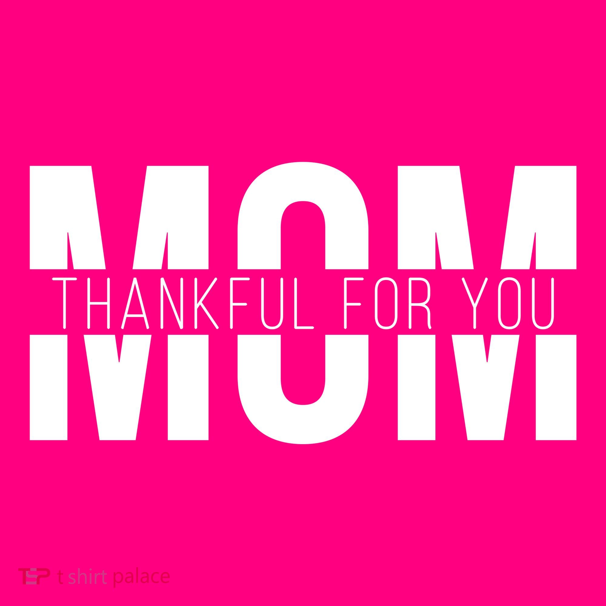 Mom Thankful For You Mothers Day Sweatshirt