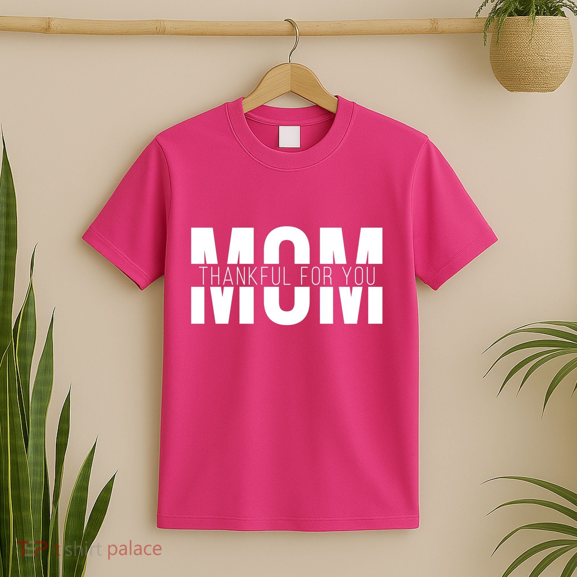 Mom Thankful For You Mothers Day T-Shirt