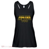 May the Forties Be With You Funny 40th Birthday Gift  Ladies Essential Flowy Tank thumb 0