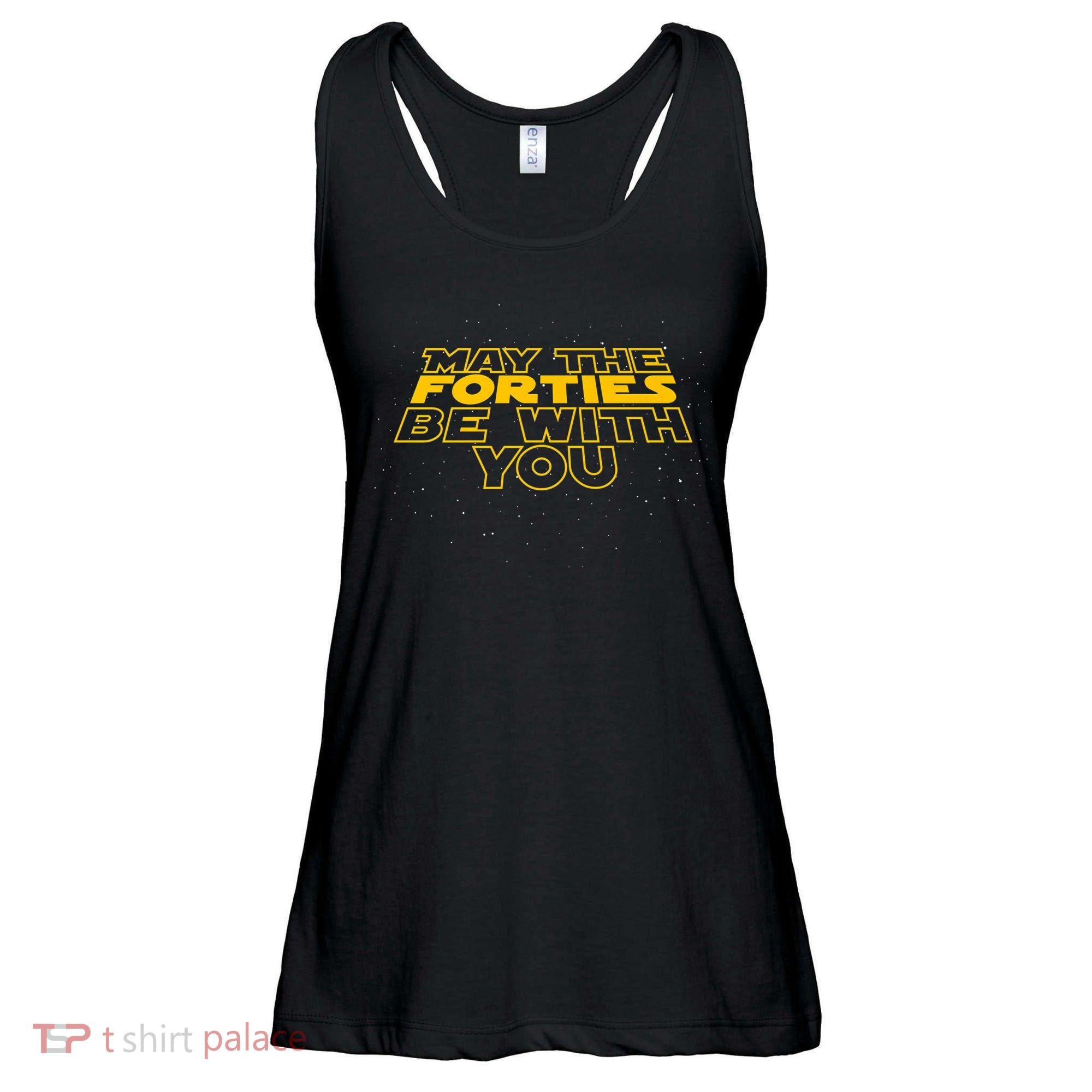 May the Forties Be With You Funny 40th Birthday Gift  Ladies Essential Flowy Tank