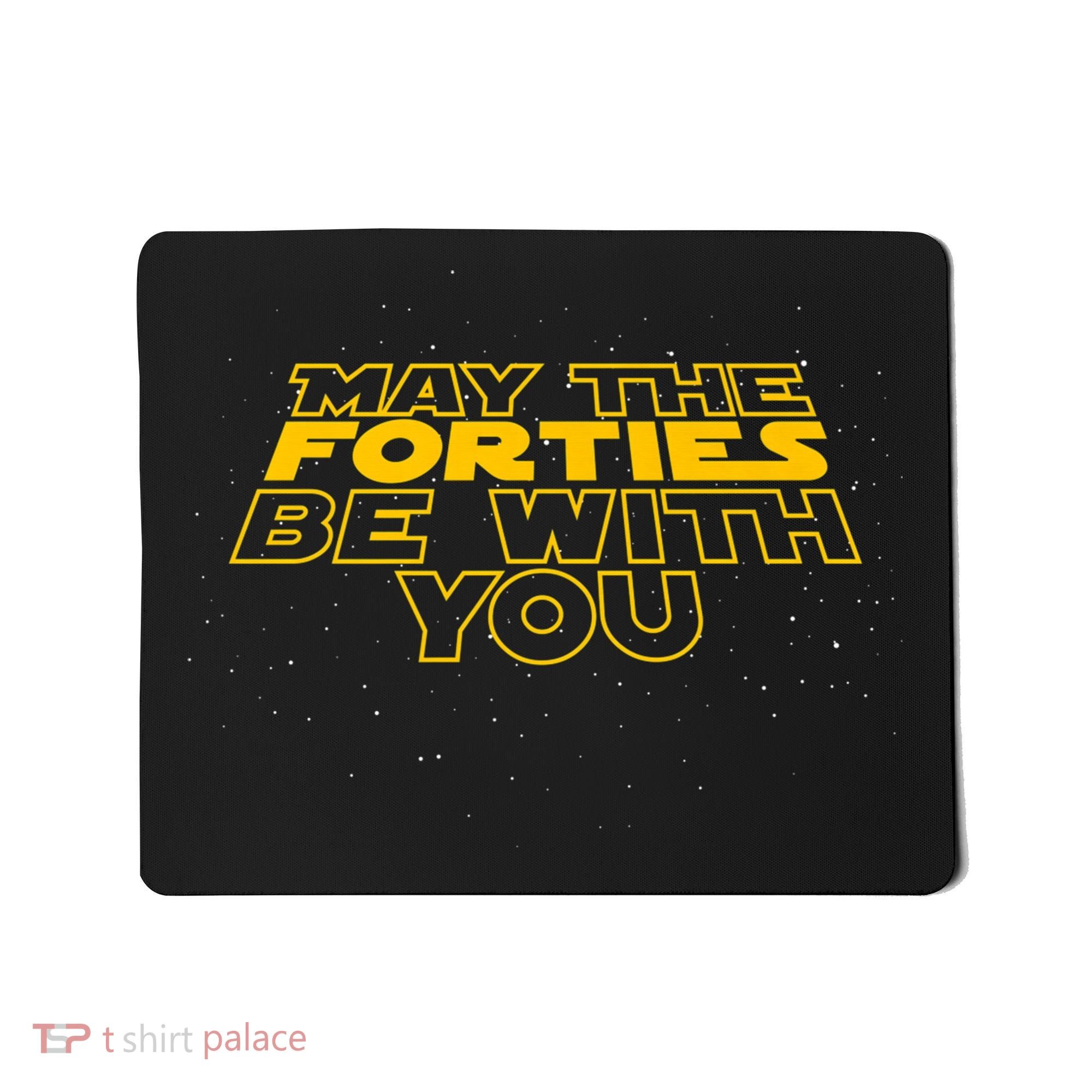 May the Forties Be With You Funny 40th Birthday Gift  Mousepad
