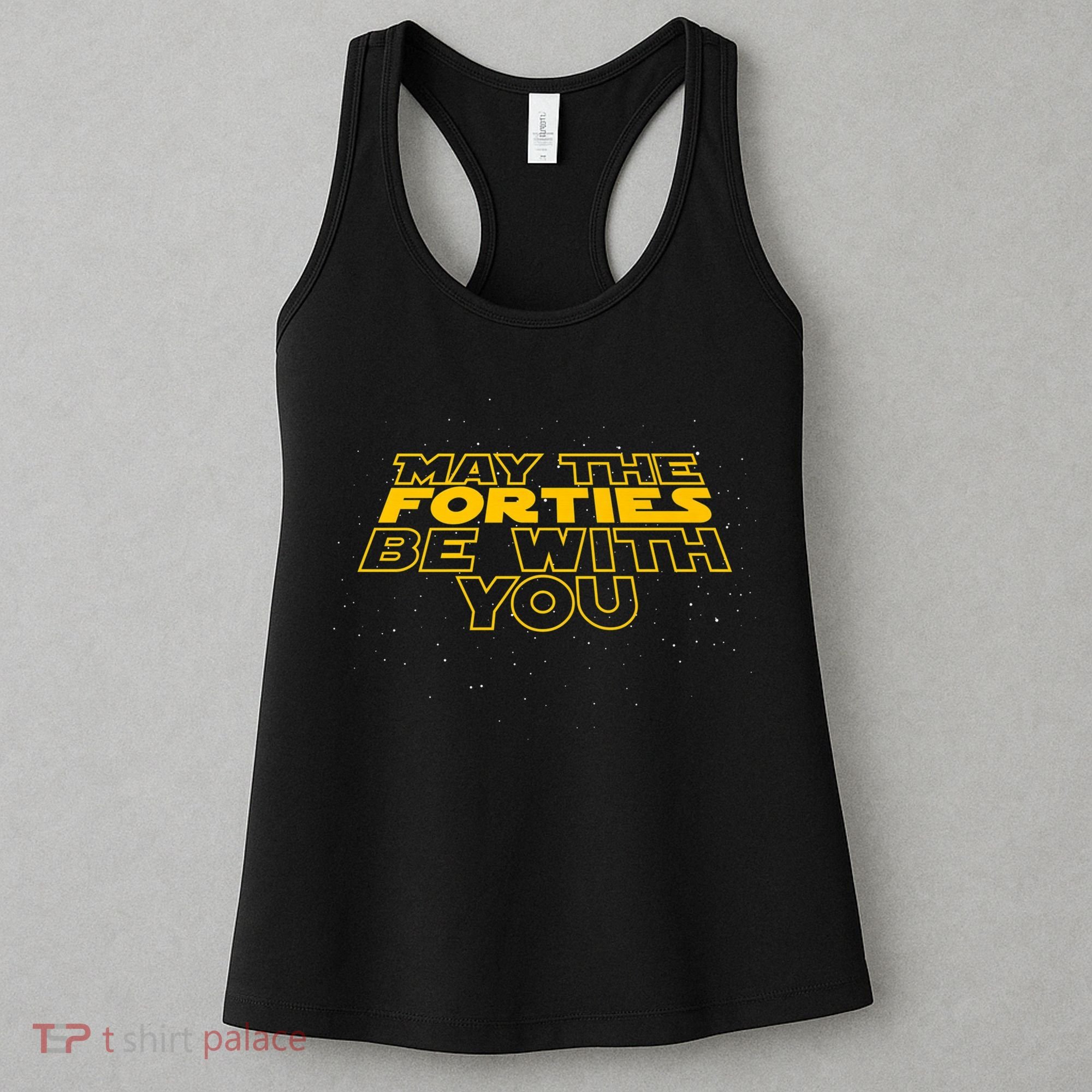 May the Forties Be With You Funny 40th Birthday Gift  Women's Tank Top