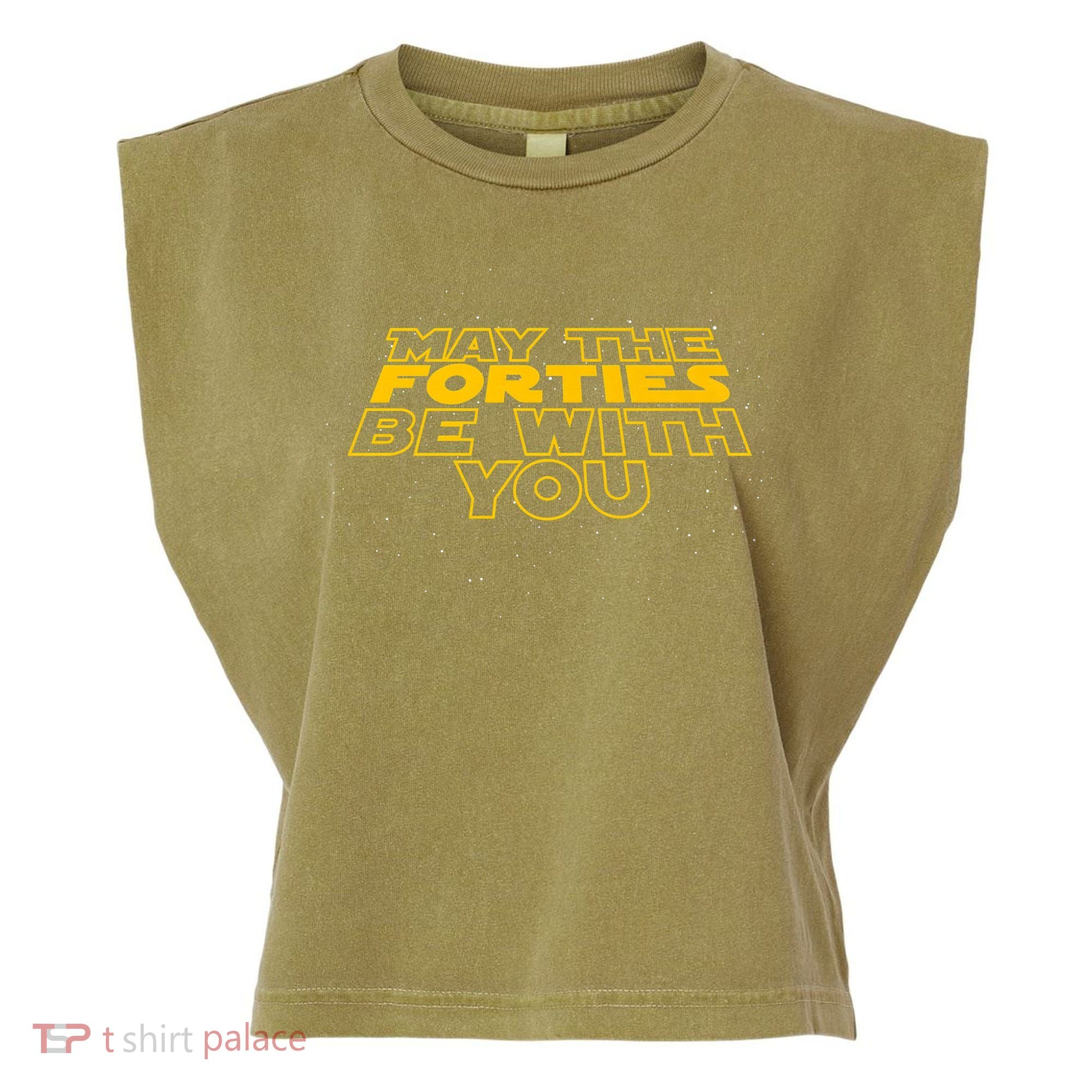 May the Forties Be With You Funny 40th Birthday Gift  Garment-Dyed Women's Muscle Tee