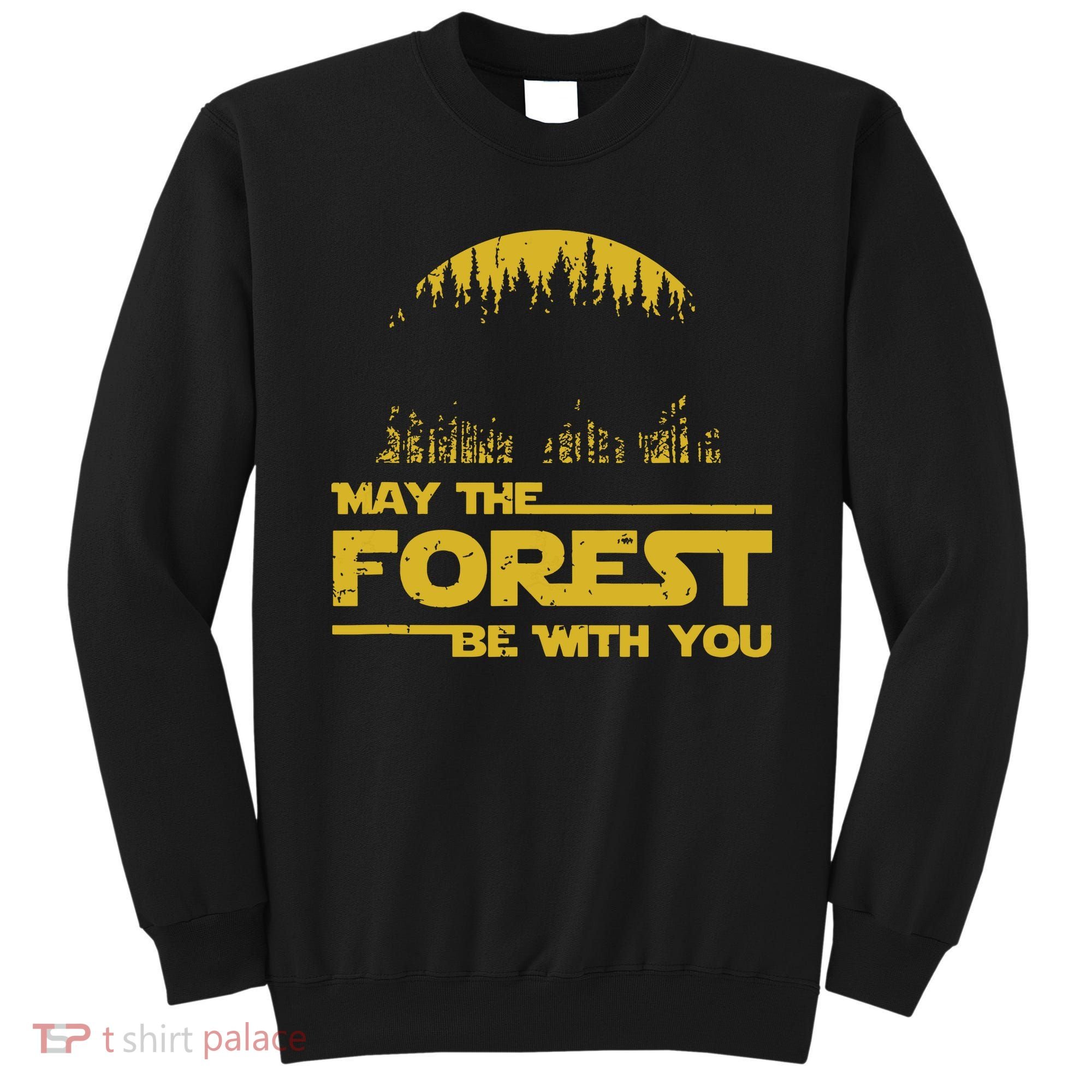 May The Forest Be With You Camping Gifts Scifi Nerd Sweatshirt