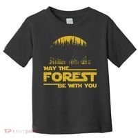 May The Forest Be With You Camping Gifts Scifi Nerd Toddler T-Shirt thumb 0