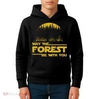 May The Forest Be With You Camping Gifts Scifi Nerd Kids Hoodie thumb 4