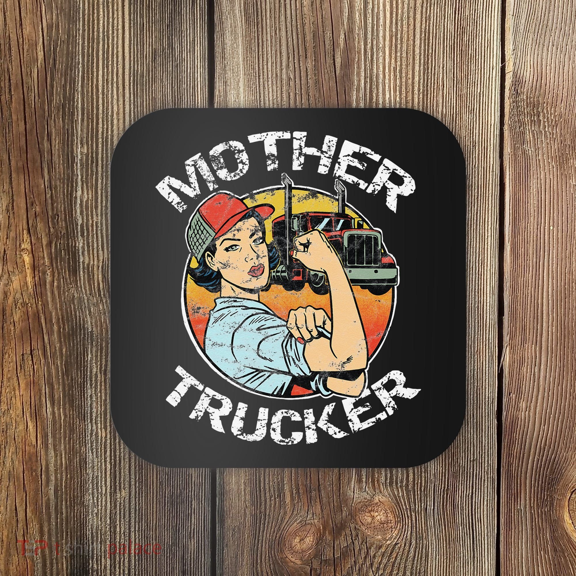 Mother Trucker Female CDL Semi Truck Driver Coaster
