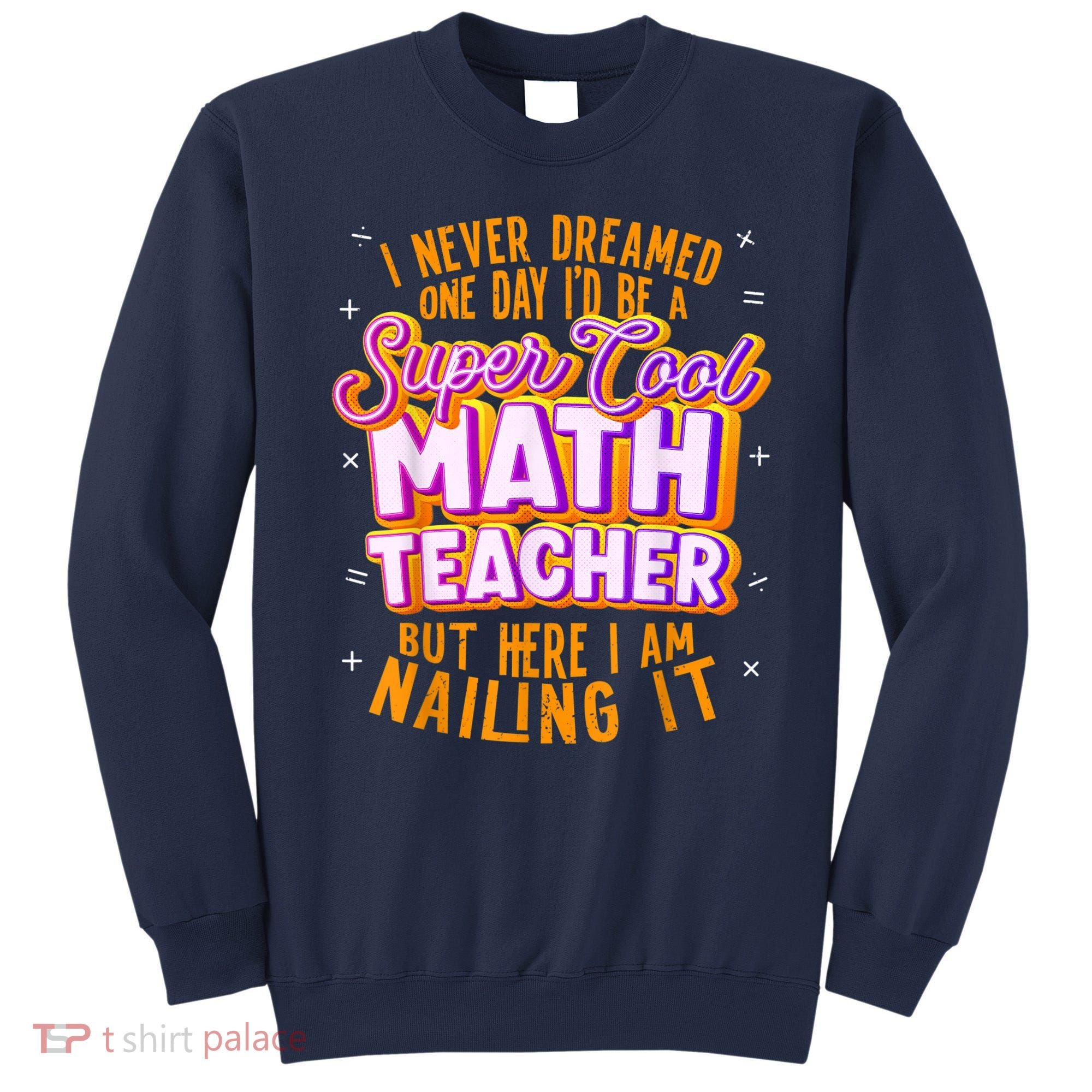 Math Teacher Funny Math Tee Math Lover Sweatshirt