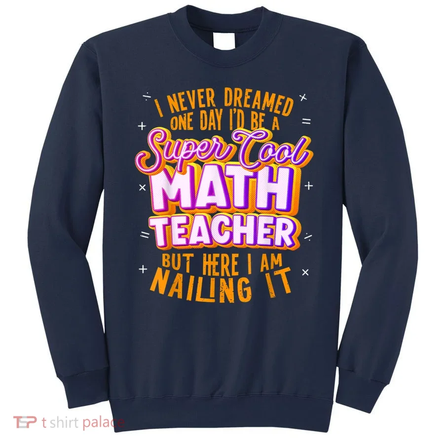 Math Teacher Funny Math Tee Math Lover Sweatshirt