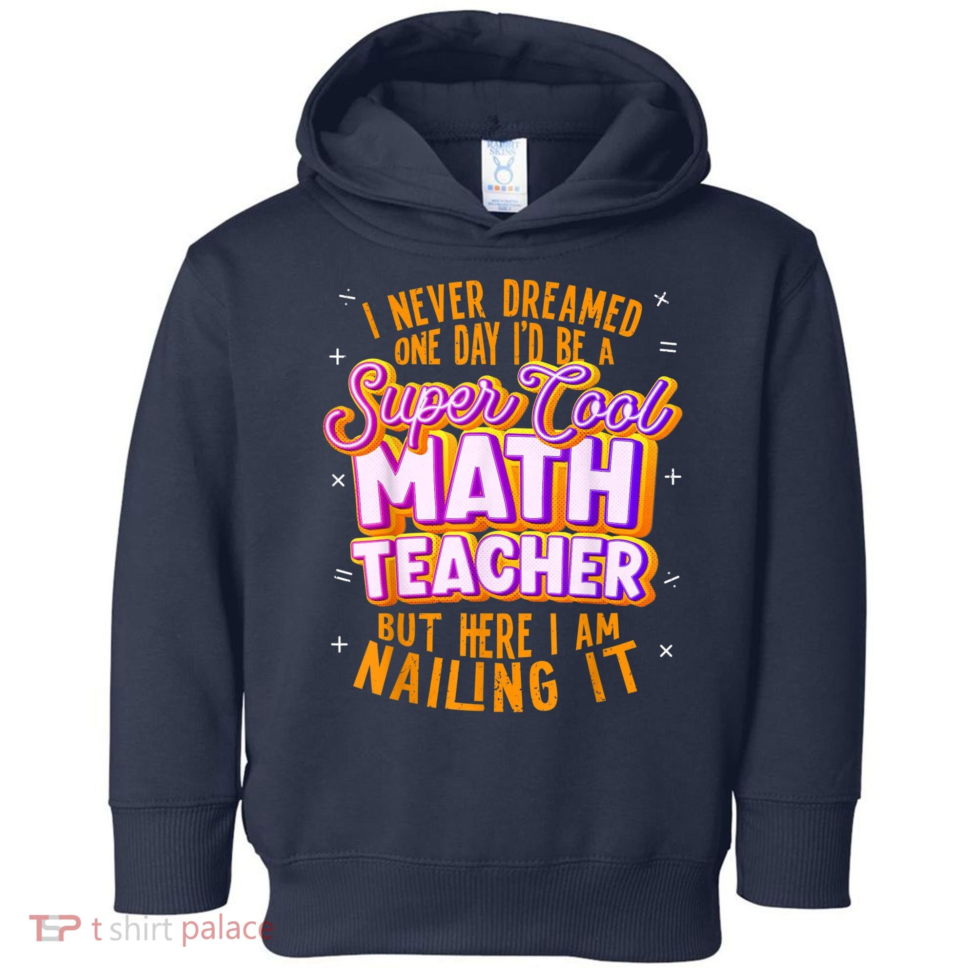 Math Teacher Funny Math Tee Math Lover Toddler Hoodie