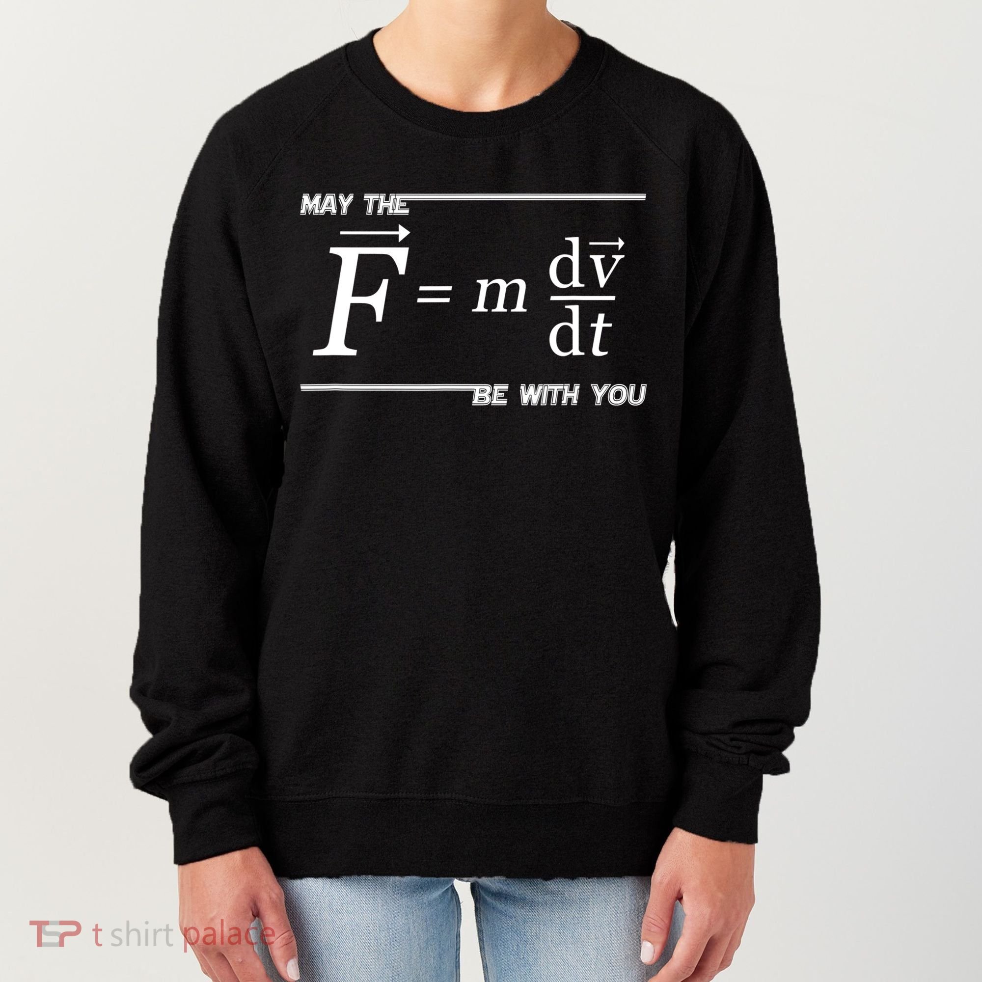 May The (F=m*dv/dt) Be With You Funny Gift For Physics Science Women's Sweatshirt