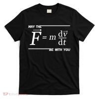 May The (F=m*dv/dt) Be With You Funny Gift For Physics Science T-Shirt thumb 0