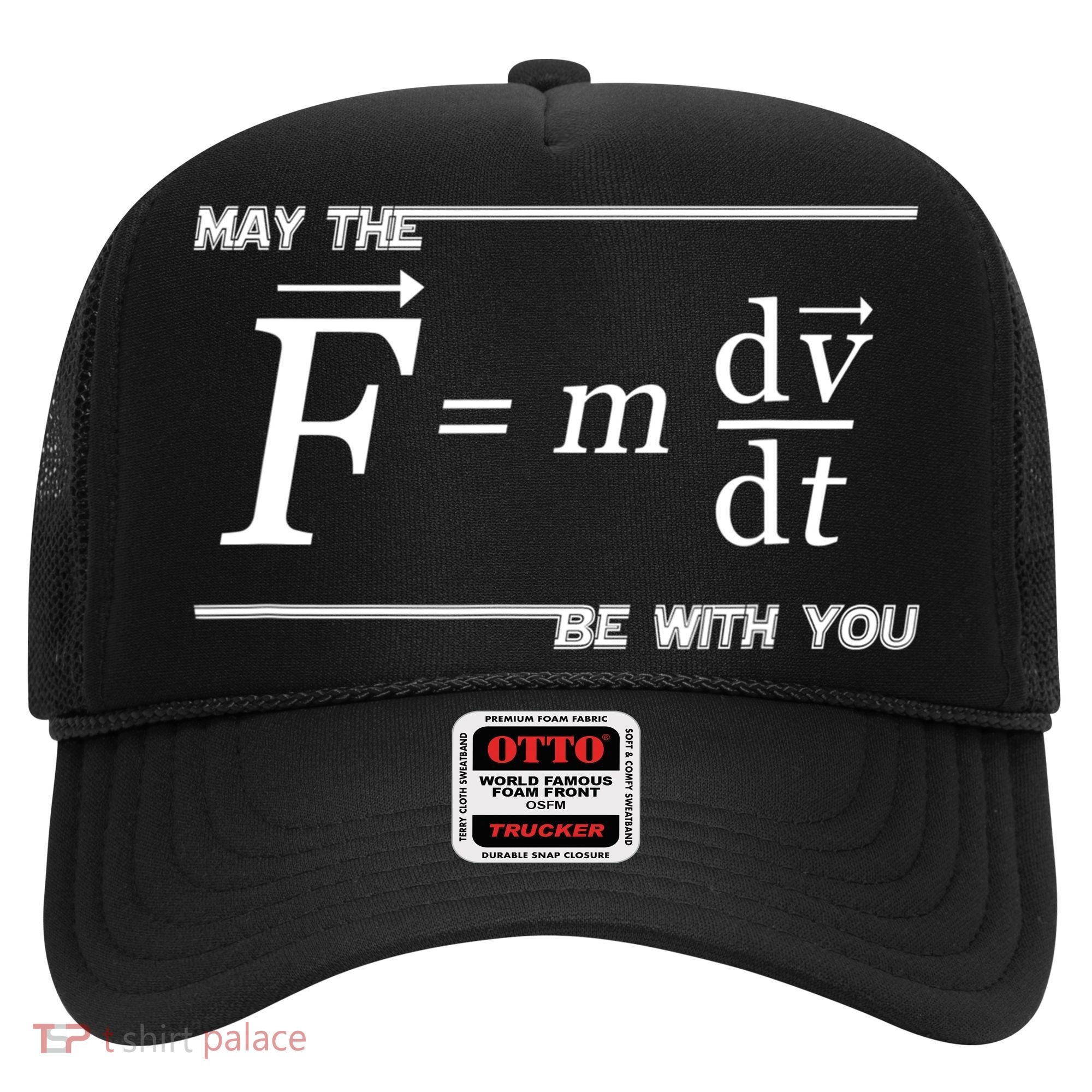 May The (F=m*dv/dt) Be With You Funny Gift For Physics Science Hat