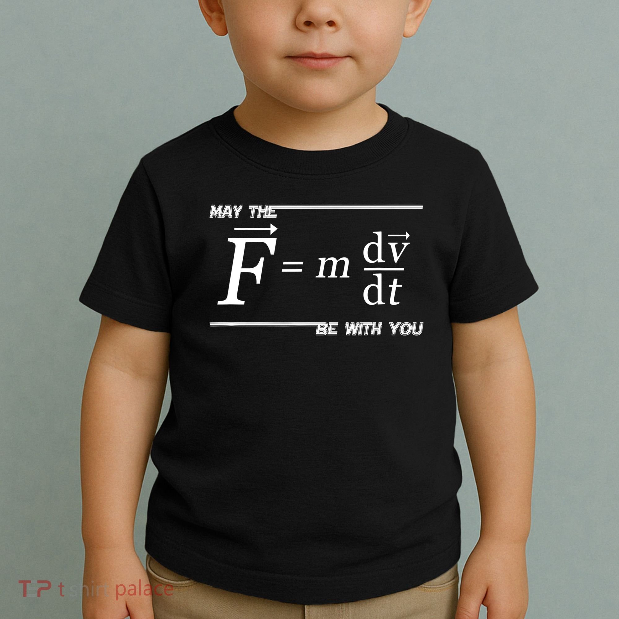 May The (F=m*dv/dt) Be With You Funny Gift For Physics Science Toddler T-Shirt