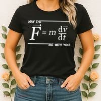 May The (F=m*dv/dt) Be With You Funny Gift For Physics Science Women's T-Shirt thumb 2