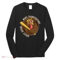 Make Thanksgiving Great Again Pro Trump Turkey Bat Long Sleeve Shirt thumb 0