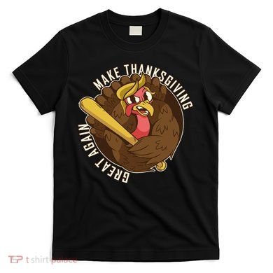 Make Thanksgiving Great Again Pro Trump Turkey Bat T-Shirt