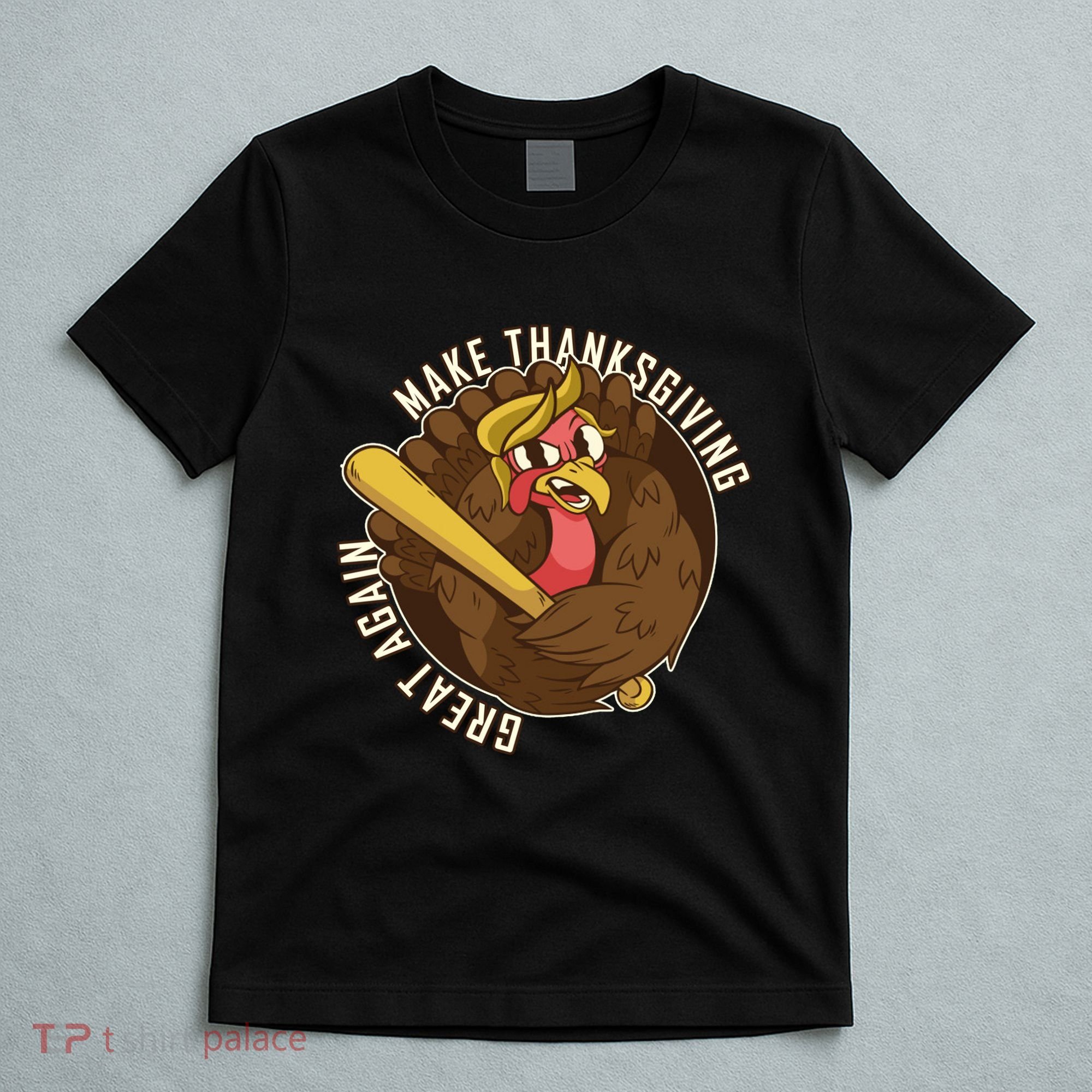 Make Thanksgiving Great Again Pro Trump Turkey Bat T-Shirt