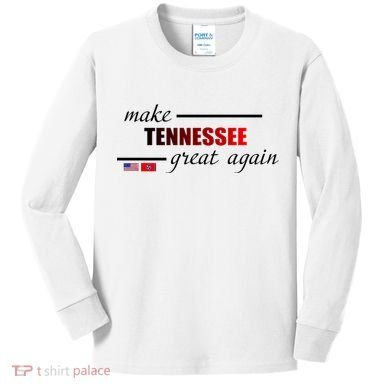 Make Tennessee Great Again Kids Long Sleeve Shirt