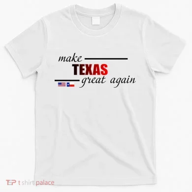 Make Texas Great Again T-Shirt