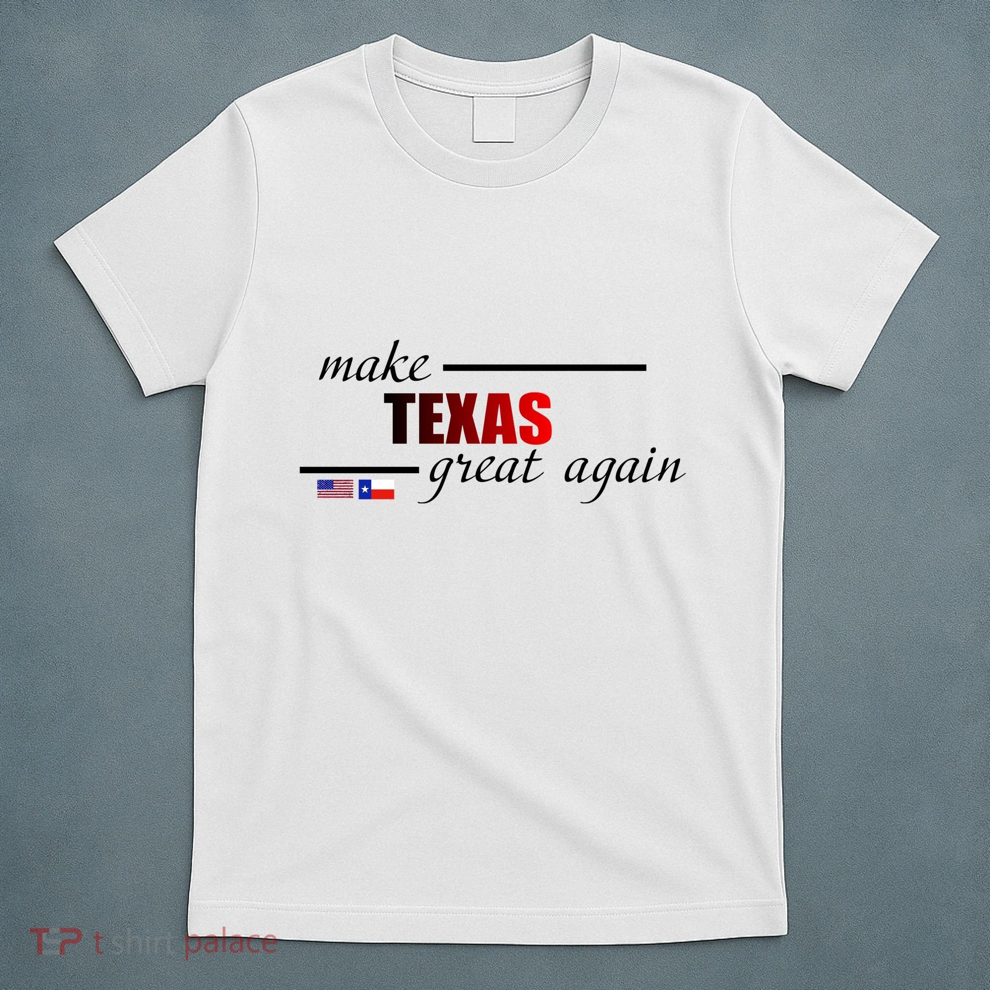 Make Texas Great Again T-Shirt