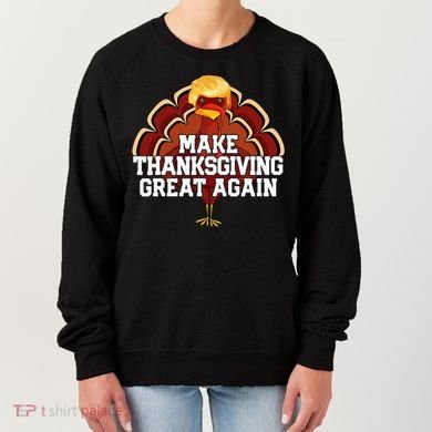 Make Thanksgiving Great Again Trump Turkey Women's Sweatshirt