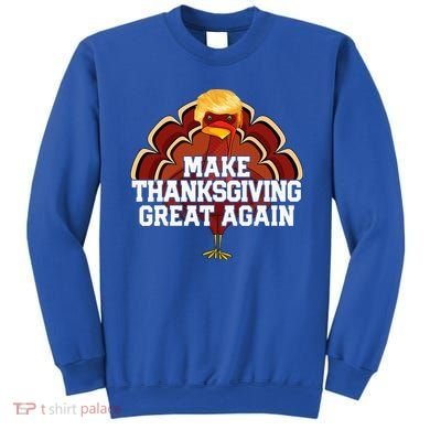 Make Thanksgiving Great Again Trump Turkey Sweatshirt