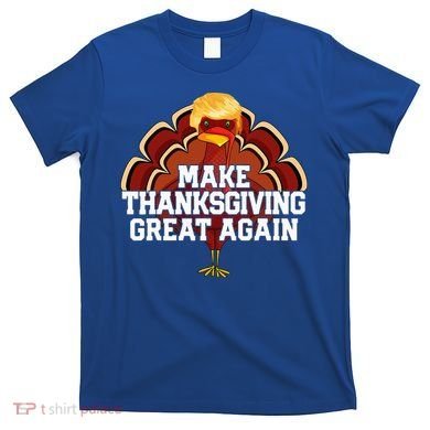Make Thanksgiving Great Again Trump Turkey T-Shirt